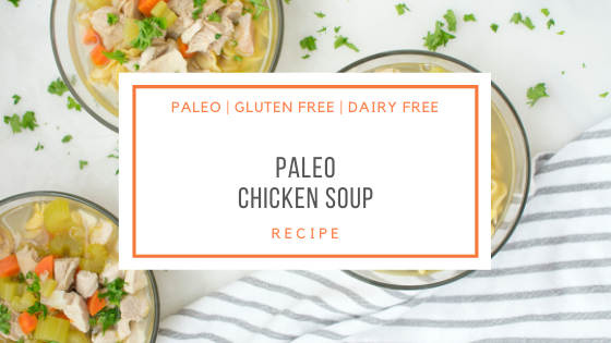 Paleo Chicken Soup Recipe_Snackin Free_Blog