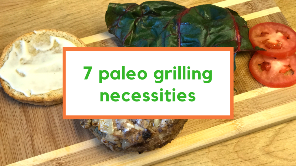 7 paleo grilling necessities