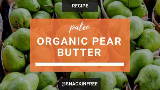 paleo organic pear butter recipe_snackin free blog-paleo recipe