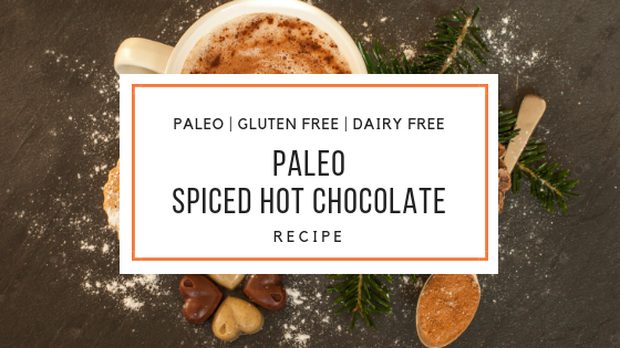 paleo spiced hot chocolate Recipe_Snackin Free