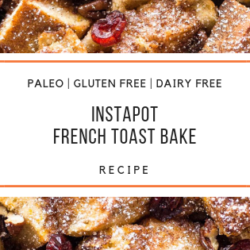paleo Instapot French Toast Bake Recipe_Snackin Free_Blog