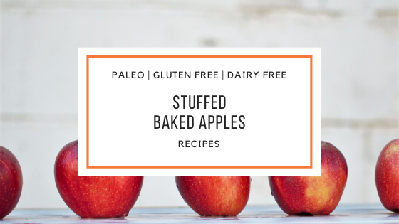 paleo stuffed baked apples Recipe_Snackin Free_Blog