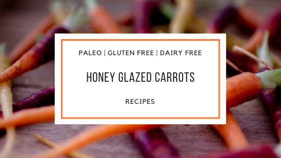 Paleo Honey Glazed Carrots_Snackin Free_Blog