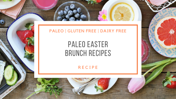 Paleo Easter Brunch Recipes