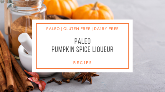 Pumpkin Spice Liqueur Recipe_snackin free blog-paleo recipe