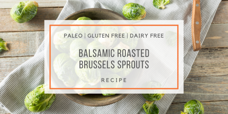 Paleo Balsamic Roasted Brussels Sprouts_snackin' free